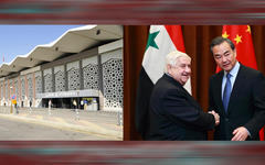 Izq.: Aeropuerto Internacional de Damasco / Der.: Ministros de Exteriores de Siria, Walid Al Moallem, y China, Wang Yi.